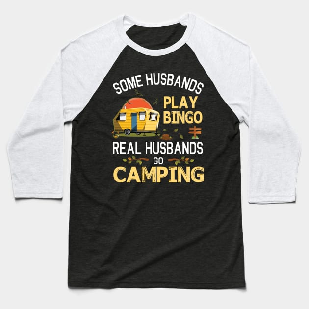 Some Husbands Play Bingo Real Husbands Go Camping Happy Summer Camper Gamer Vintage Retro Baseball T-Shirt by DainaMotteut